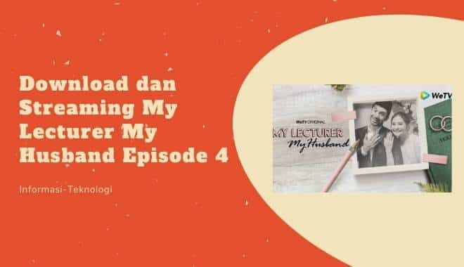 Download dan Streaming My Lecturer My Husband Episode 4