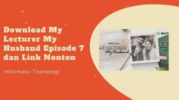 Download My Lecturer My Husband Episode 7 dan Link Nonton Streaming